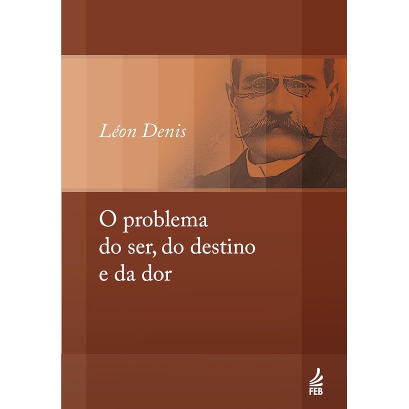 O PROBLEMA DO SER, DO DESTINO E DA DOR
