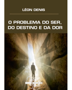 O PROBLEMA DO SER, DO DESTINO E DA DOR
