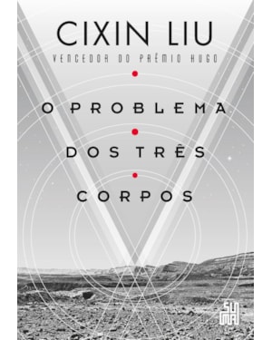 O PROBLEMA DOS TRÊS CORPOS: O LIVRO QUE INSPIROU A SÉRIE DA NETFLIX