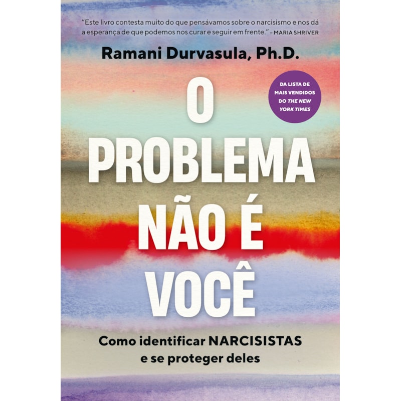 O PROBLEMA NÃO É VOCÊ: COMO IDENTIFICAR NARCISISTAS E SE PROTEGER DELES