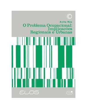 O PROBLEMA OCUPACIONAL: IMPLICAÇÕES REGIONAIS E URBANAS