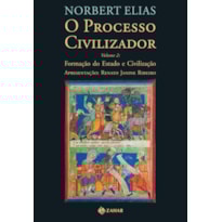 O PROCESSO CIVILIZADOR 2: FORMAÇÃO DO ESTADO E CIVILIZAÇÃO