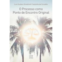 O PROCESSO COMO PONTO DE ENCONTRO ORIGINAL