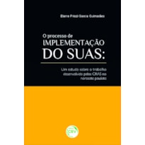 O PROCESSO DE IMPLEMENTAÇÃO DO SUAS: UM ESTUDO SOBRE O TRABALHO DESENVOLVIDO PELOS CRAS NO NOROESTE PAULISTA