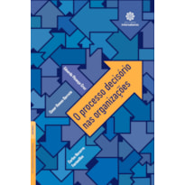 O PROCESSO DECISÓRIO NAS ORGANIZAÇÕES