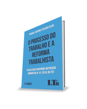 O PROCESSO DO TRABALHO E A REFORMA TRABALHISTA