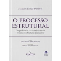 O PROCESSO ESTRUTURAL - DO PEDIDO ÀS CARACTERISTICAS DO PROCESSO ESTRUTURAL BRASILEIRO