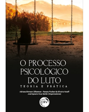 O PROCESSO PSICOLÓGICO DO LUTO: TEORIA E PRÁTICA