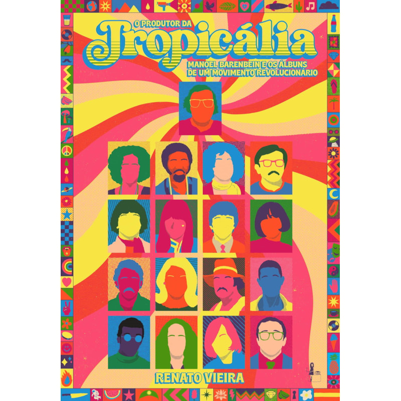 O PRODUTOR DA TROPICÁLIA: MANOEL BARENBEIN E OS ÁLBUNS DE UM MOVIMENTO REVOLUCIONÁRIO