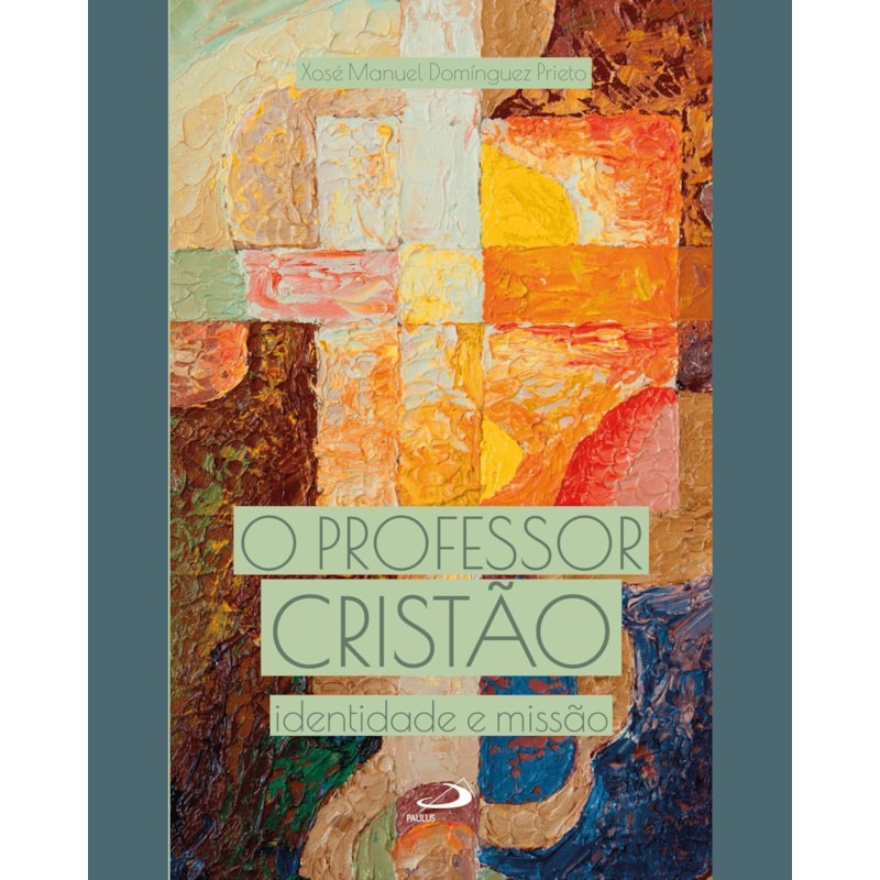 O PROFESSOR CRISTÃO - IDENTIDADE E MISSÃO