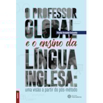 O PROFESSOR GLOBAL E O ENSINO DA LÍNGUA INGLESA:: UMA VISÃO A PARTIR DO PÓS-MÉTODO
