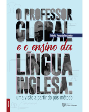 O PROFESSOR GLOBAL E O ENSINO DA LÍNGUA INGLESA:: UMA VISÃO A PARTIR DO PÓS-MÉTODO