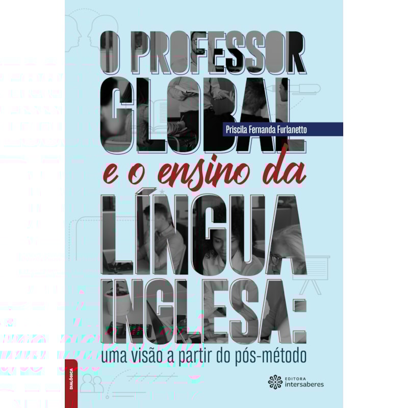 O PROFESSOR GLOBAL E O ENSINO DA LÍNGUA INGLESA:: UMA VISÃO A PARTIR DO PÓS-MÉTODO