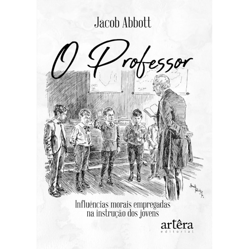 O PROFESSOR: INFLUÊNCIAS MORAIS EMPREGADAS NA INSTRUÇÃO DOS JOVENS
