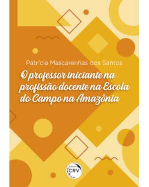 O PROFESSOR INICIANTE NA PROFISSÃO DOCENTE NA ESCOLA DO CAMPO NA AMAZÔNIA