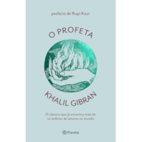 O PROFETA: O CLÁSSICO QUE JÁ ENCANTOU MAIS DE 100 MILHÕES DE LEITORES NO MUNDO