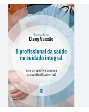 O PROFISSIONAL DA SAÚDE NO CUIDADO INTEGRAL