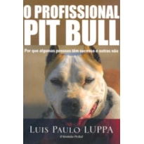 O PROFISSIONAL PIT BULL