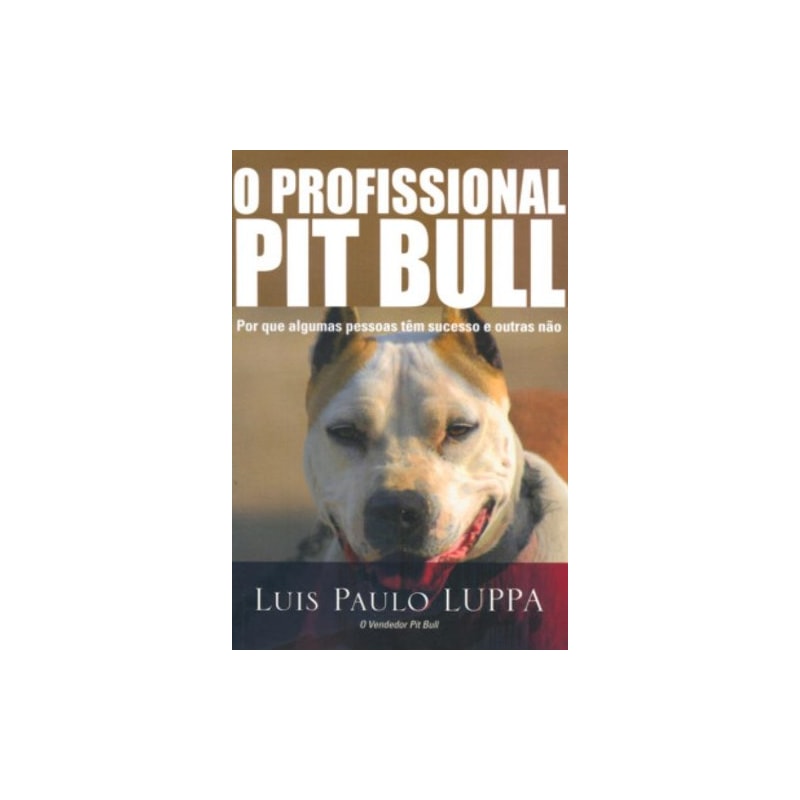 O PROFISSIONAL PIT BULL