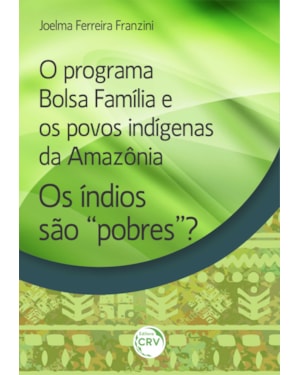 O PROGRAMA BOLSA FAMÍLIA E OS POVOS INDÍGENAS DA AMAZÔNIA:: OS ÍNDIOS SÃO