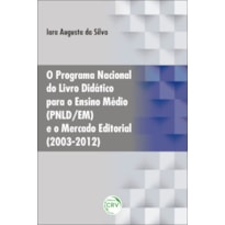 O PROGRAMA NACIONAL DO LIVRO DIDÁTICO PARA O ENSINO MÉDIO (PNLD/EM) E O MERCADO EDITORIAL (2003-2012)