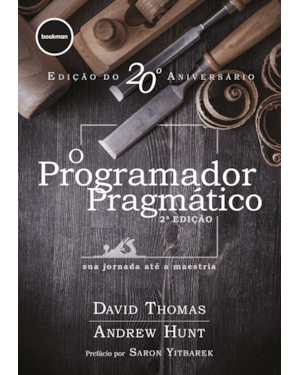 O PROGRAMADOR PRAGMÁTICO 2ED.: SUA JORNADA ATÉ A MAESTRIA