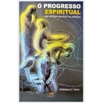 O PROGRESSO ESPIRITUAL - DO ESTÁGIO ARCAICO AO MÍSTICO