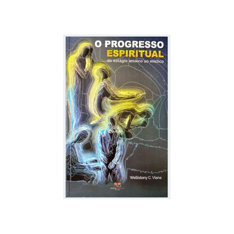 O PROGRESSO ESPIRITUAL - DO ESTÁGIO ARCAICO AO MÍSTICO