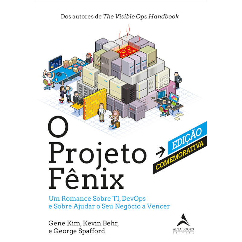 O projeto fênix - Edição comemorativa: um romance sobre TI, DevOps e sobre ajudar o seu negócio a vencer