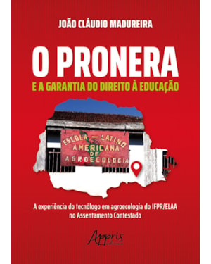 O PRONERA E A GARANTIA DO DIREITO À EDUCAÇÃO: A EXPERIÊNCIA DO TECNÓLOGO EM AGROECOLOGIA DO IFPR/ELAA NO ASSENTAMENTO CONTESTADO