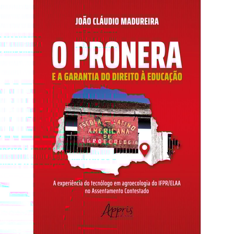 O PRONERA E A GARANTIA DO DIREITO À EDUCAÇÃO: A EXPERIÊNCIA DO TECNÓLOGO EM AGROECOLOGIA DO IFPR/ELAA NO ASSENTAMENTO CONTESTADO