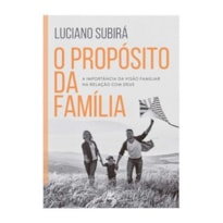 O propósito da família: a importância da visão familiar na relação com Deus