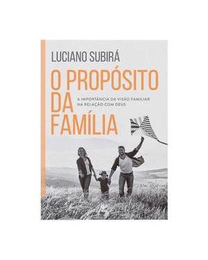 O propósito da família: a importância da visão familiar na relação com Deus
