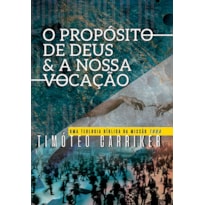 O PROPÓSITO DE DEUS E A NOSSA VOCAÇÃO O PROPÓSITO DE DEUS E A NOSSA VOCAÇÃO