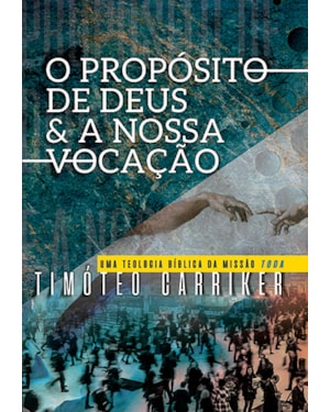 O PROPÓSITO DE DEUS E A NOSSA VOCAÇÃO