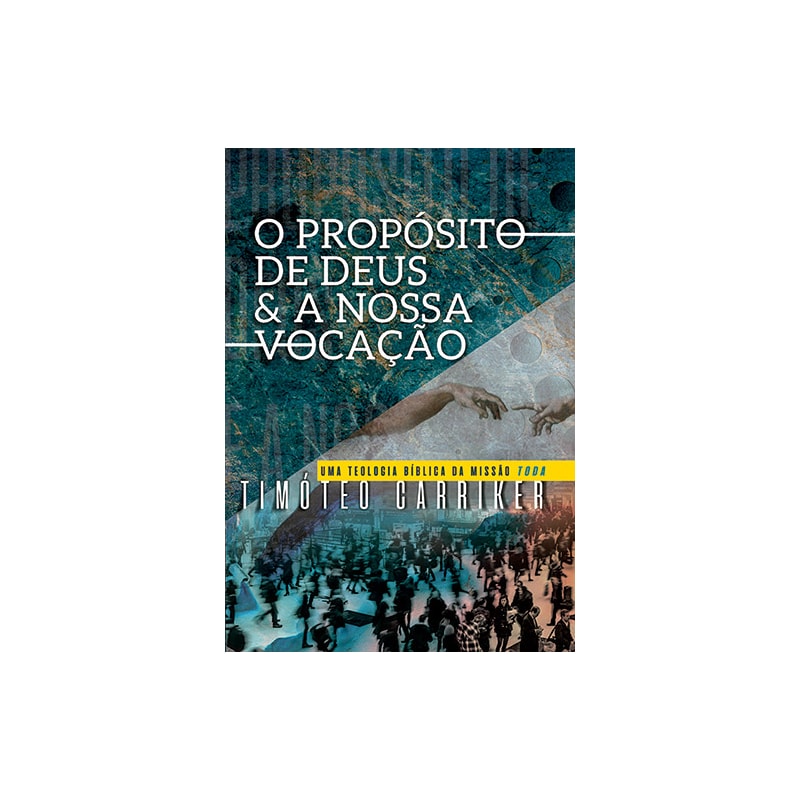 O PROPÓSITO DE DEUS E A NOSSA VOCAÇÃO