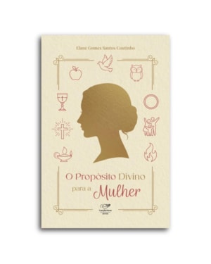 O PROPÓSITO DIVINO PARA A MULHER