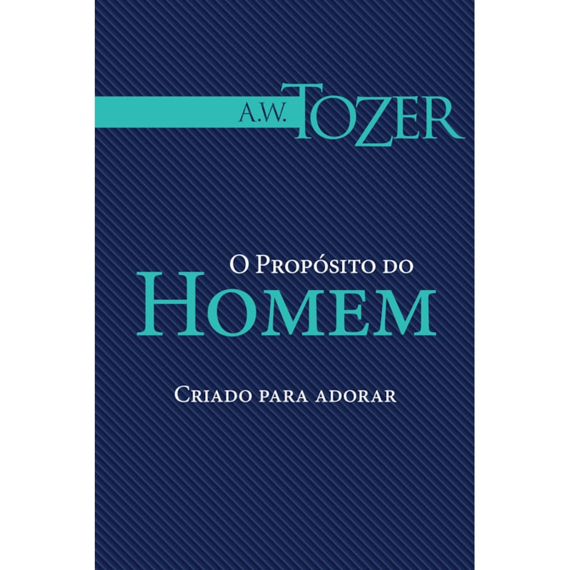 O PROPÓSITO DO HOMEM