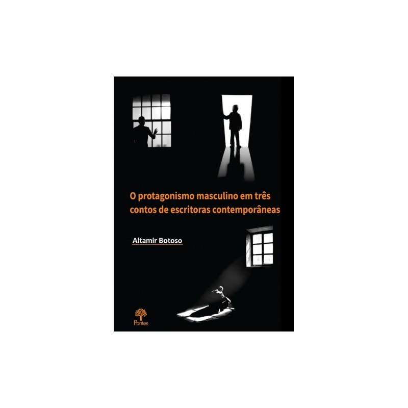 O PROTAGONISMO MASCULINO EM TRÊS CONTOS DE ESCRITORAS CONTEMPORÂNEAS