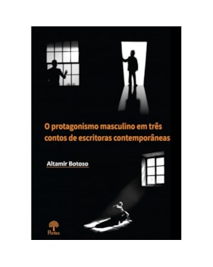 O PROTAGONISMO MASCULINO EM TRÊS CONTOS DE ESCRITORAS CONTEMPORÂNEAS