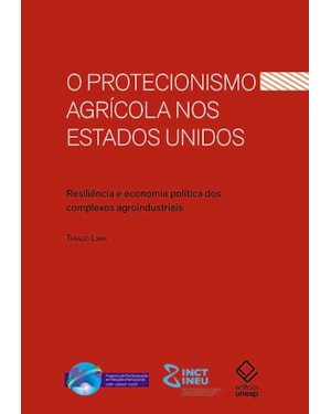 O PROTECIONISMO AGRÍCOLA NOS ESTADOS UNIDOS: RESILIÊNCIA E ECONOMIA POLÍTICA DOS COMPLEXOS AGROINDUSTRIAIS