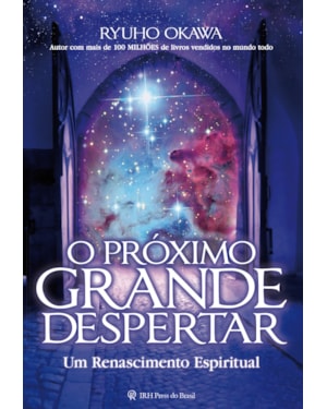 O PRÓXIMO GRANDE DESPERTAR: UM RENASCIMENTO ESPIRITUAL