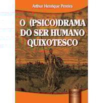 O (PSICO) DRAMA DO SER HUMANO QUIXOTESCO