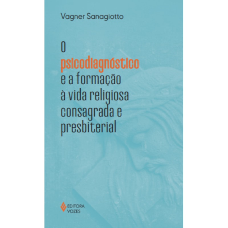 O PSICODIAGNÓSTICO E A FORMAÇÃO À VIDA RELIGIOSA CONSAGRADA E PRESBITERAL