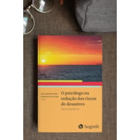 O PSICÓLOGO NA REDUÇÃO DOS RISCOS DE DESASTRES: TEORIA E PRÁTICA