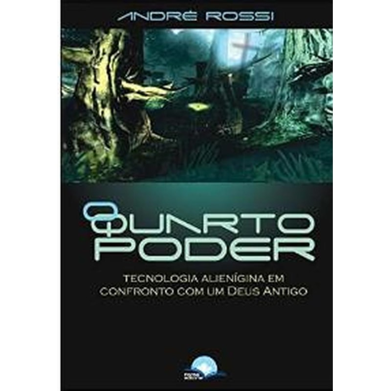 O QUARTO PODER - TECNOLOGIA ALIENÍGENA EM CONFRONTO COM UM DEUS ANTIGO