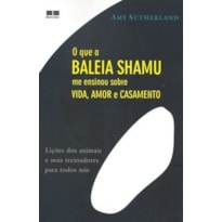 O QUE A BALEIA SHAMU ME ENSINOU SOBRE VIDA, AMOR E CASAMENTO