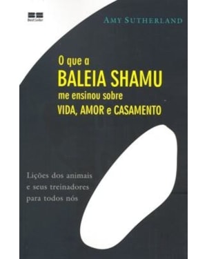O QUE A BALEIA SHAMU ME ENSINOU SOBRE VIDA, AMOR E CASAMENTO