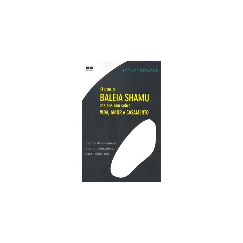 O QUE A BALEIA SHAMU ME ENSINOU SOBRE VIDA, AMOR E CASAMENTO