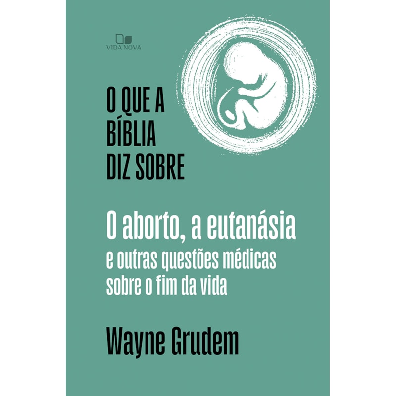 O que a Bíblia diz sobre o aborto, a eutanásia e outras questões médicas sobre o fim da vida